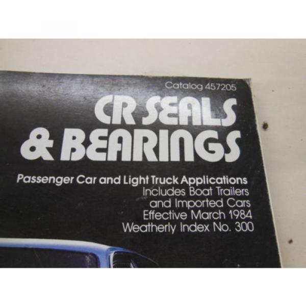 CR Seals &amp; Bearings f/ Car &amp; Light Truck incl. Boat Trailers &amp; Import Cars 1984 #5 image